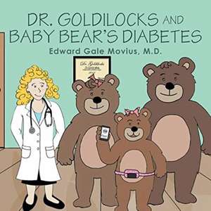 Dr. Goldilocks and Baby Bear's Diabetes de Edward Gale Movius M. D.