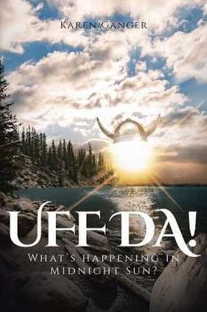 Uff da! What's happening in Midnight Sun? de Karen Ganger