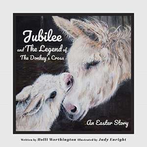 Jubilee and The Legend of The Donkey's Cross de Holli Worthington