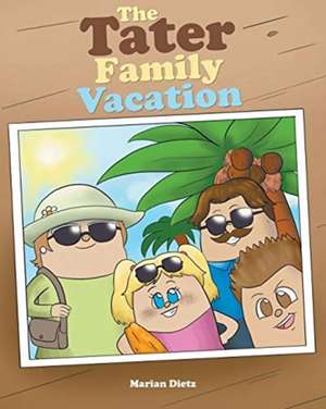 The Tater Family Vacation de Marian Dietz