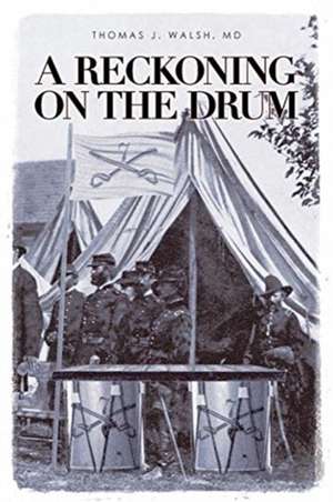 A Reckoning on the Drum de Thomas J. Walsh MD