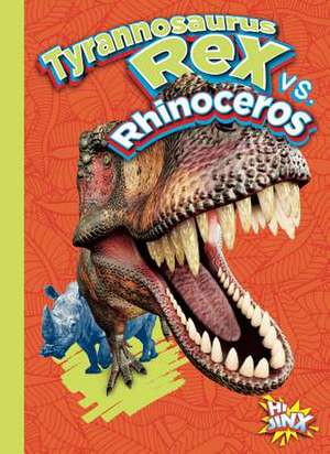 Tyrannosaurus Rex vs. Rhinoceros de Eric Braun