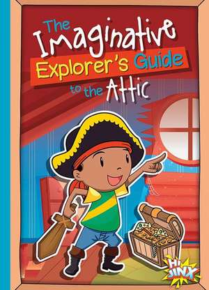 The Imaginative Explorer's Guide to the Attic de Eric Braun