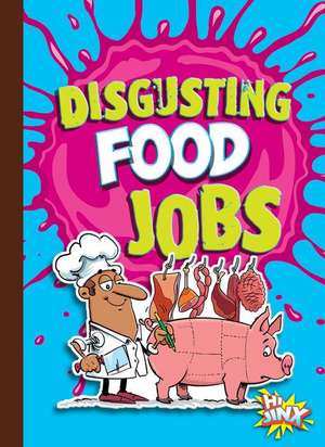 Disgusting Food Jobs de Stephanie Bearce