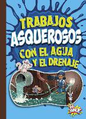 Trabajos Asquerosos Con El Agua Y El Drenaje de Mary E Bleckwehl