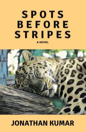 Spots Before Stripes de Jonathan Kumar