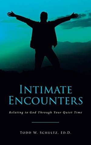 Intimate Encounters de Todd W. Schultz Ed. D.