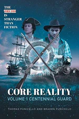 Core Reality Volume 1 Centennial Guard de Thomas Funicello