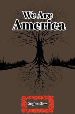 We Are America de Stephen Shaw