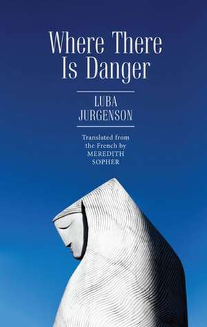 Where There Is Danger de Luba Jurgenson