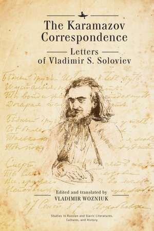 The Karamazov Correspondence: Letters of Vladimir S. Soloviev de Vladimir S. Soloviev