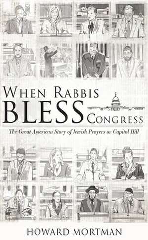 When Rabbis Bless Congress de Howard Mortman