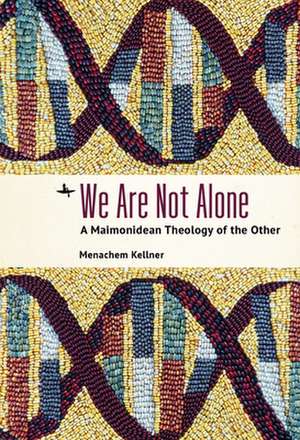 WE ARE NOT ALONE de Menachem Kellner