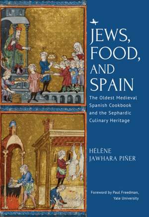 Jews, Food, and Spain de Hélène Jawhara Piñer