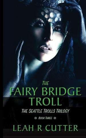 The Fairy-Bridge Troll de Leah R Cutter