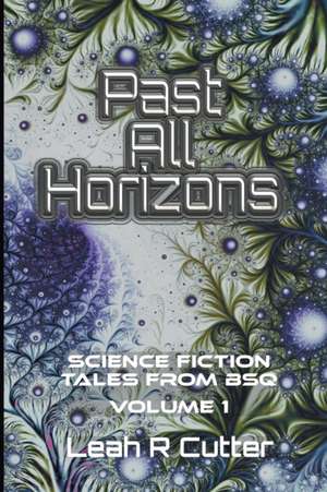 Past All Horizons de Leah R Cutter