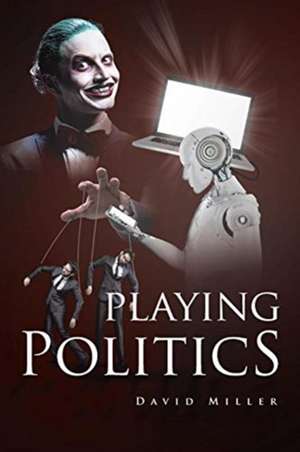 Playing Politics de David Miller