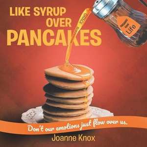 Like Syrup Over Pancakes de Joanne Knox