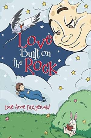 Love Built on The Rock de Dale Anne Fitzgerald