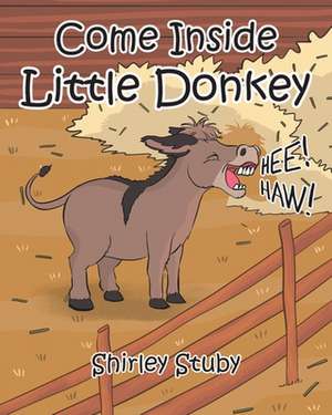 Come Inside Little Donkey de Shirley Stuby