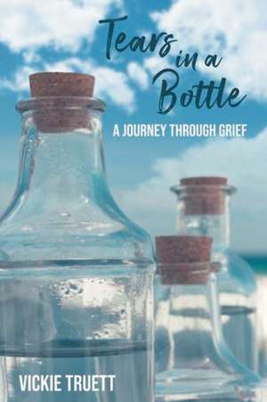 Tears in a Bottle de Vickie Truett