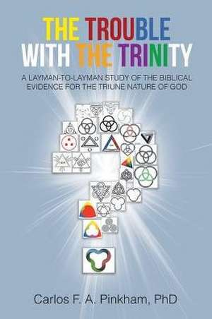 The Trouble with the Trinity de Carlos F. A. Pinkham