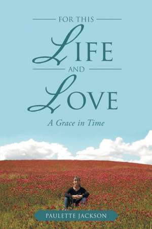 For This Life and Love de Paulette Jackson