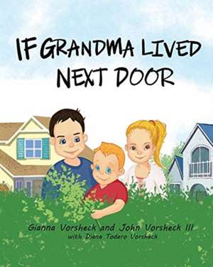 If Grandma Lived Next Door de Gianna Vorsheck