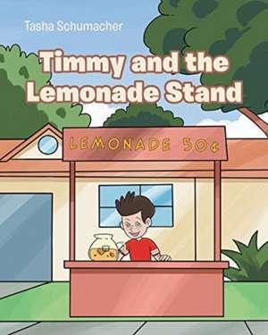 Timmy and the Lemonade Stand de Tasha Schumacher