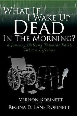 What If I Wake Up Dead In The Morning? de Vernon Robinett