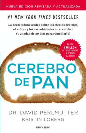 Cerebro de Pan (Edición Actualizada) / Grain Brain: The Surprising Truth about Wheat, Carbs, and Sugar de David Perlmutter