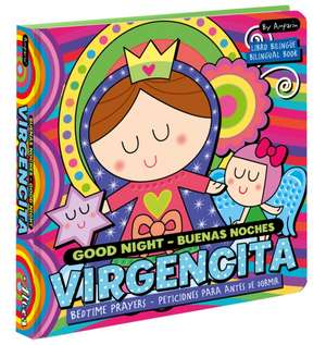 Good Night Buenas Noches Virgencita. a Bilingual Bedtime Prayer Book: Libros Bilingües Para Niños de Amparin