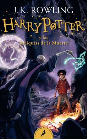 Harry Potter y las Reliquias de la Muerte de J. K. Rowling