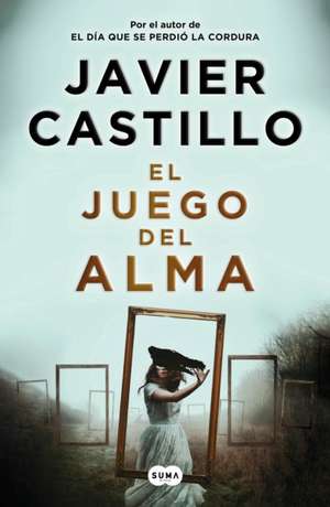 El Juego del Alma / The Soul Game de Javier Castillo