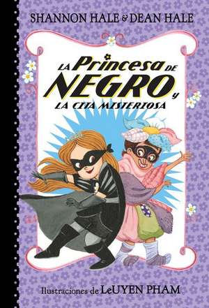 La Princesa de Negro Y La Cita Misteriosa / The Princess in Black and the Mysterious Playdate de Shannon Hale