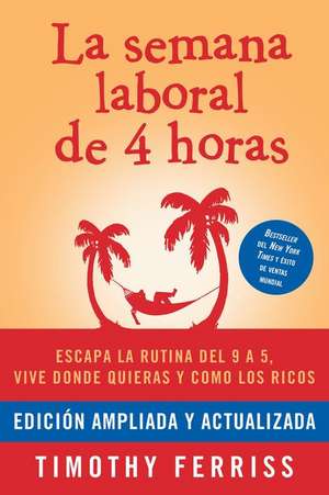 La Semana Laboral de 4 Horas / The 4-Hour Workweek de Timothy Ferriss