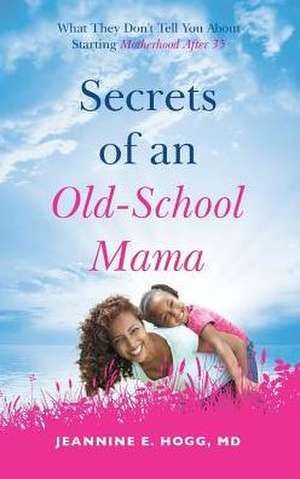 Secrets of an Old-School Mama de Jeannine Hogg