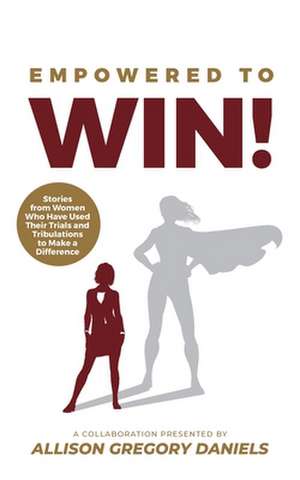 Empowered to Win! de Allison G. Daniels