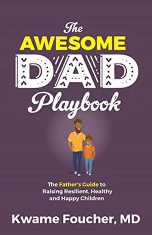 The Awesome Dad Playbook de Kwame Foucher