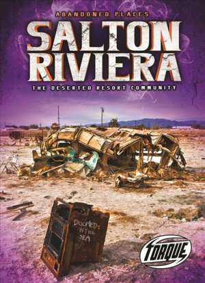 Salton Riviera: The Deserted Resort Community de Lisa Owings