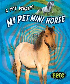 My Pet Mini Horse de Paige V Polinsky