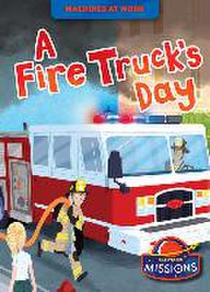 A Fire Truck's Day de Christina Leaf