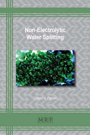 Non-Electrolytic Water Splitting de David J. Fisher