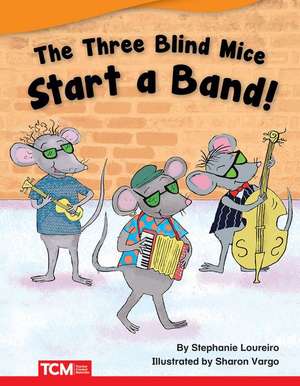 The Three Blind Mice Start a Band! de Stephanie Loureiro