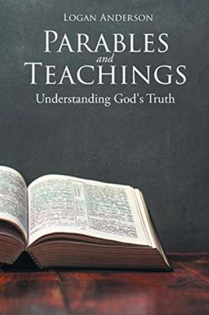 Parables and Teachings de Logan Anderson