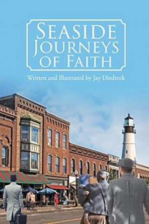 Seaside Journeys of Faith de Jay Diedreck