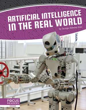 Artificial Intelligence in the Real World de George Anthony Kulz