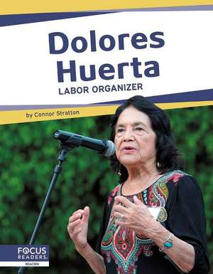 Dolores Huerta: Labor Organizer de Meg Gaertner