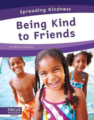 Being Kind to Friends de Brienna Rossiter