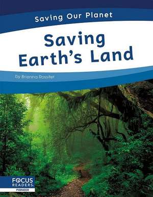 Saving Earth's Land de Brienna Rossiter
